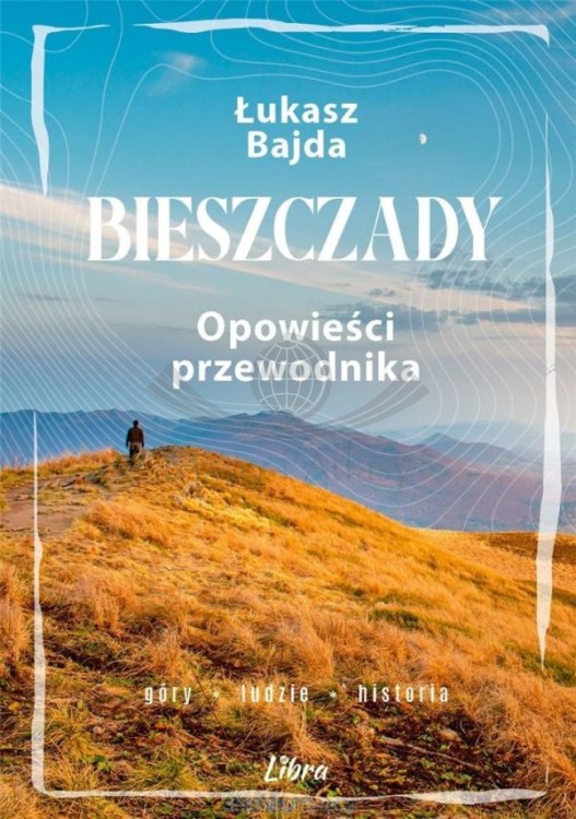 Bieszczady. Opowieści przewodnika. Łukasz Bajda. Okładka