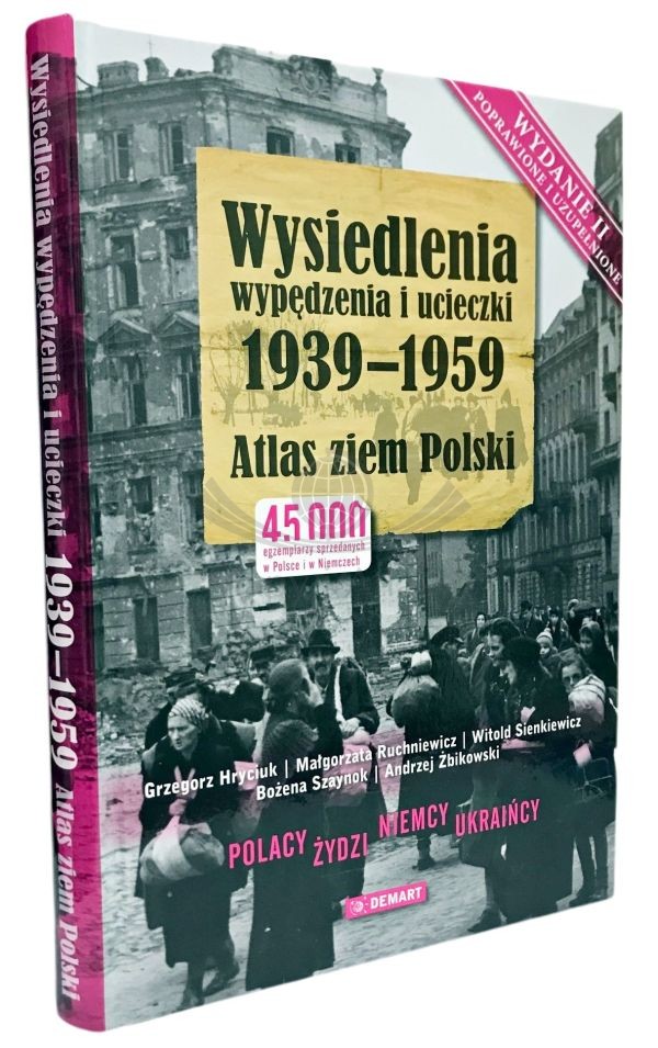 Wysiedlenia, wypędzenia i ucieczki 1939-1959. Atlas ziem Polski. Demart