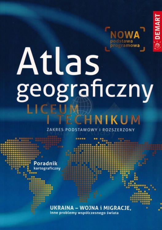 Atlas geograficzny. Zakres podstawowy i rozszerzony. Liceum i technikum. Wydawnictwo: Demart. Okładka