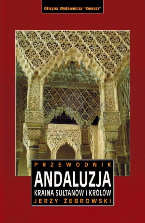 Andaluzja. Kraina sułtanów i królów. Przewodnik wydawnictwa Rewasz. Okładka
