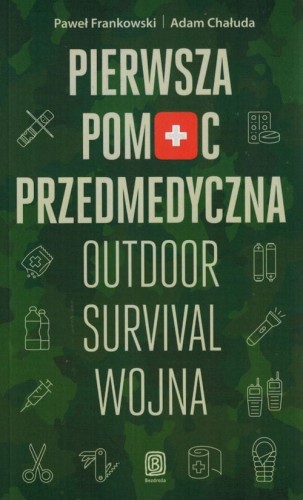 Pierwsza pomoc przedmedyczna: outdoor, survival, wojna. Poradnik wydawnictwa Bezdroża. Okładka