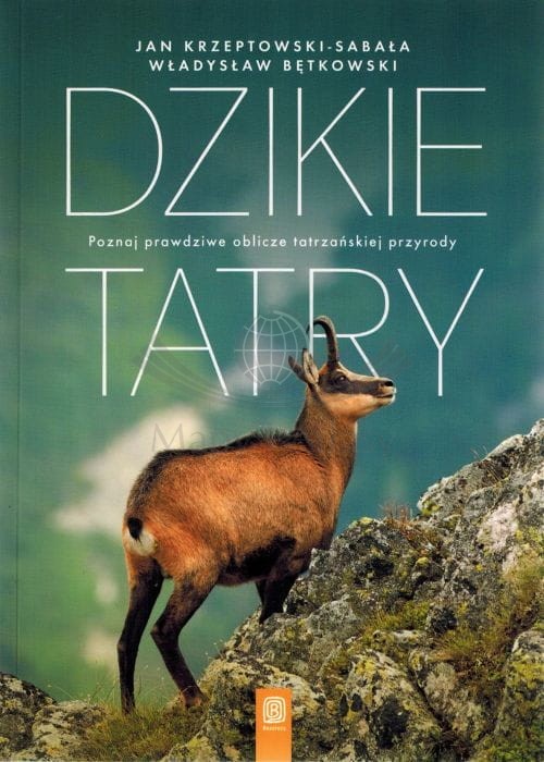 Dzikie Tatry. Poznaj prawdziwe oblicze tatrzańskiej przyrody. Przewodnik. Bezdroża