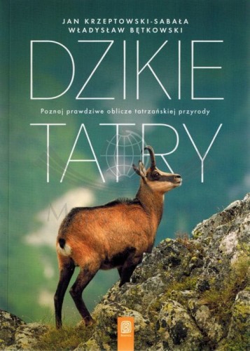 Dzikie Tatry. Poznaj prawdziwe oblicze tatrzańskiej przyrody. Przewodnik wydawnictwa Bezdroża. Okładka