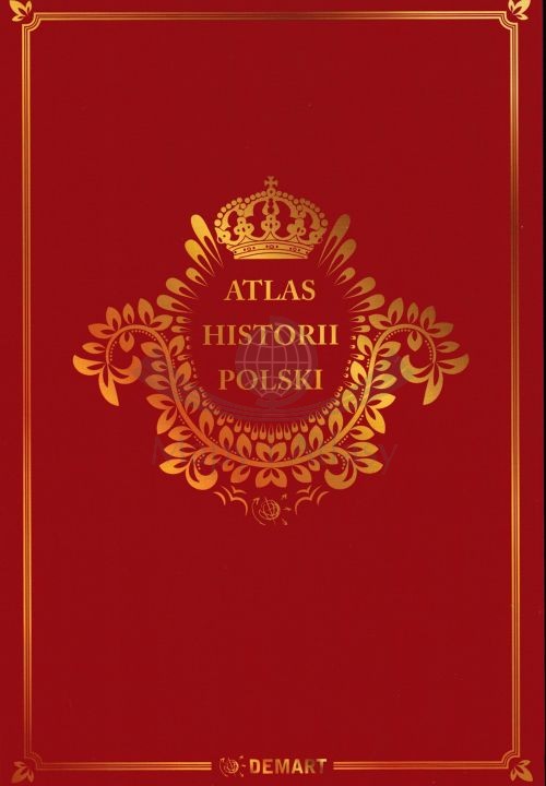 Atlas Historii Polski. Wyd. 2025. Demart