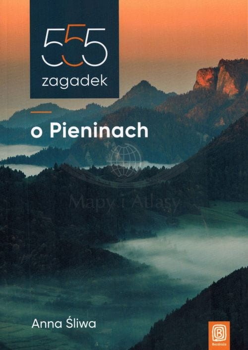 Pieniny. 555 zagadek o Pieninach. Anna Śliwa wydawnictwa Bezdroża. Okładka