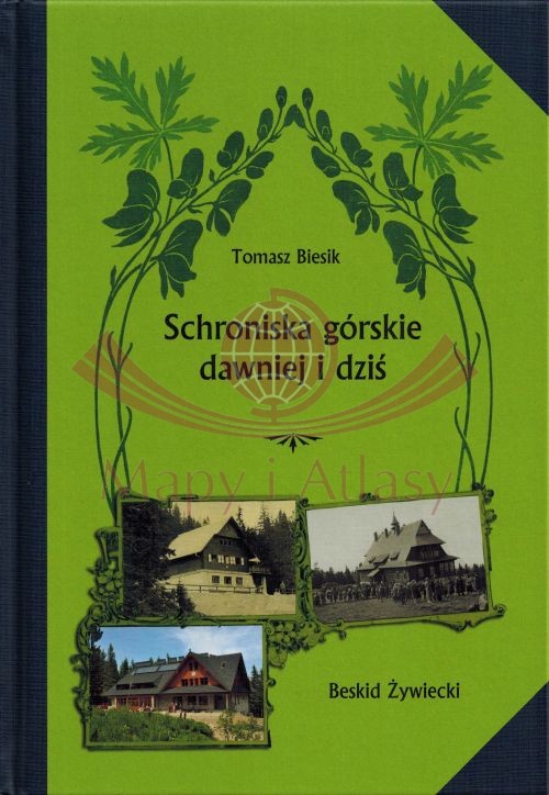 Schroniska górskie dawniej i dziś. Beskid Żywiecki. Tomasz Biesik