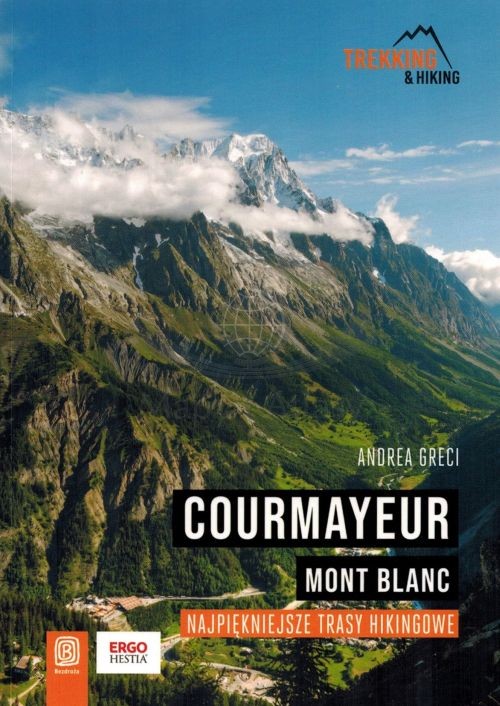 Courmayeur, Mont Blanc. Najpiękniejsze trasy hikingowe. Przewodnik trekking & hiking wydawnictwa Bezdroża. Okładka