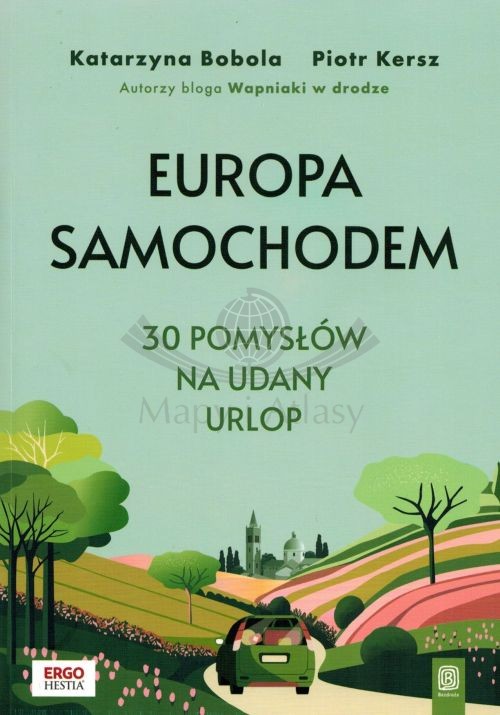 Europa samochodem. 30 pomysłów na udany urlop. Przewodnik wydawnictwa Bezdroża. Okładka