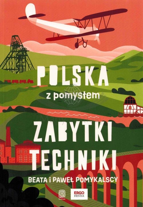 Polska z pomysłem. Zabytki techniki. Przewodnik wydawnictwa Bezdroża. Okładka