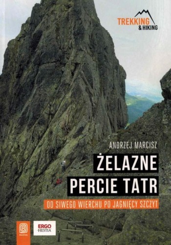 Żelazne percie Tatr. Od Siwego Wierchu po Jagnięcy Szczyt. Przewodnik trekking & hiking wydawnictwa Bezdroża. Okładka