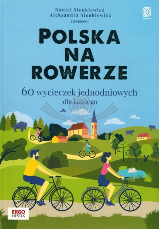 Polska na rowerze. 60 wycieczek jednodniowych dla każdego. Przewodnik wydawnictwa Bezdroża. Okładka