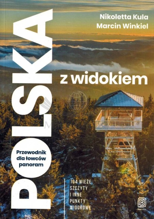 Polska z widokiem. 104 wieże, szczyty i inne punkty widokowe. Przewodnik dla łowców panoram wydawnictwa Bezdroża. Okładka