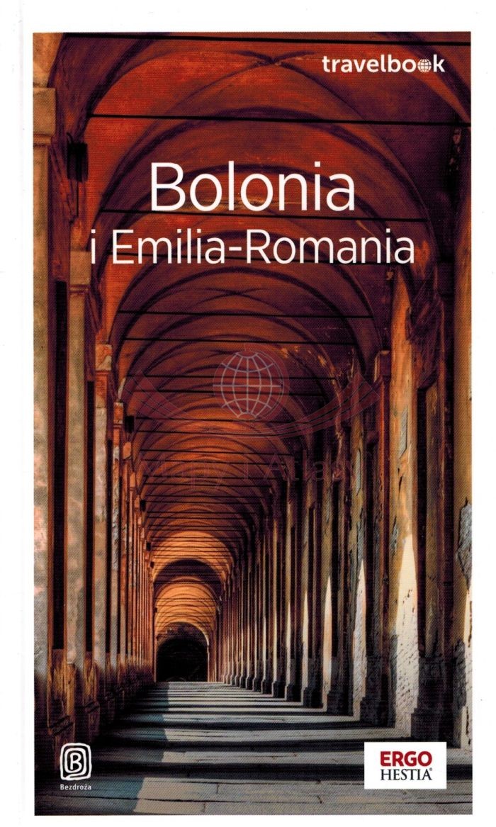 Bolonia i Emilia-Romania. Przewodnik travelbook. Wyd. 2025. Bezdroża