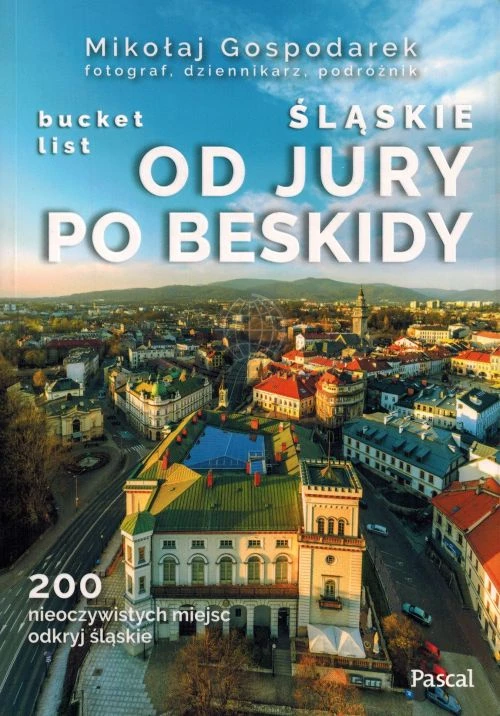 Śląsk: Jura - Beskidy bucket list. Przewodnik wydawnictwa Pascal. Okładka