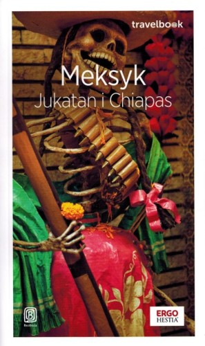 Meksyk, Jukatan i Chiapas. Przewodnik travelbook wydawnictwa Bezdroża. Okładka