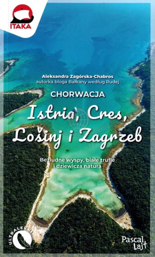 Chorwacja północna. Istria, Cres, Losinj i Zagrzeb. Przewodnik Lajt. Wyd. 2025. Pascal