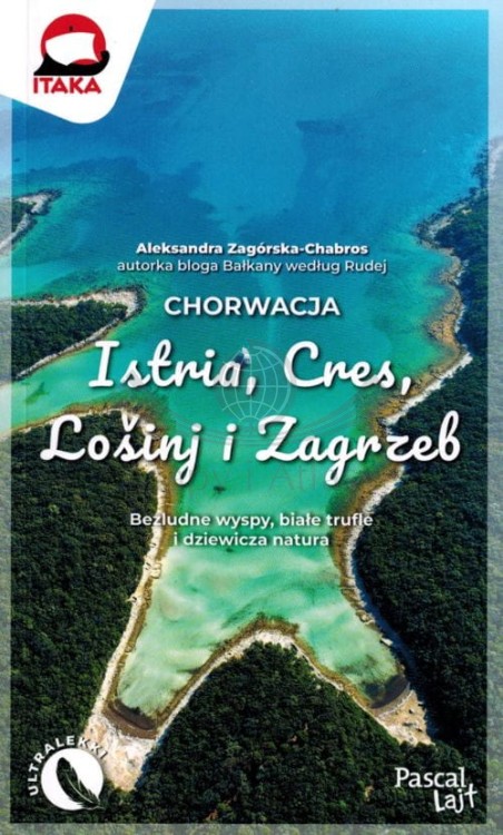 Chorwacja północna. Istria, Cres, Losinj i Zagrzeb. Przewodnik Lajt wydawnictwa Pascal. Okładka
