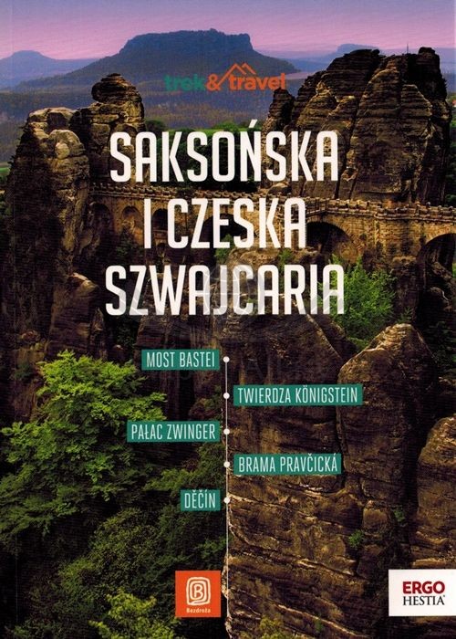 Saksońska i Czeska Szwajcaria. Przewodnik trek&travel. Wyd. 2025. Bezdroża