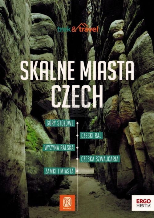 Skalne Miasta Czech. Przewodnik trek&travel. Wyd. 2025. Bezdroża