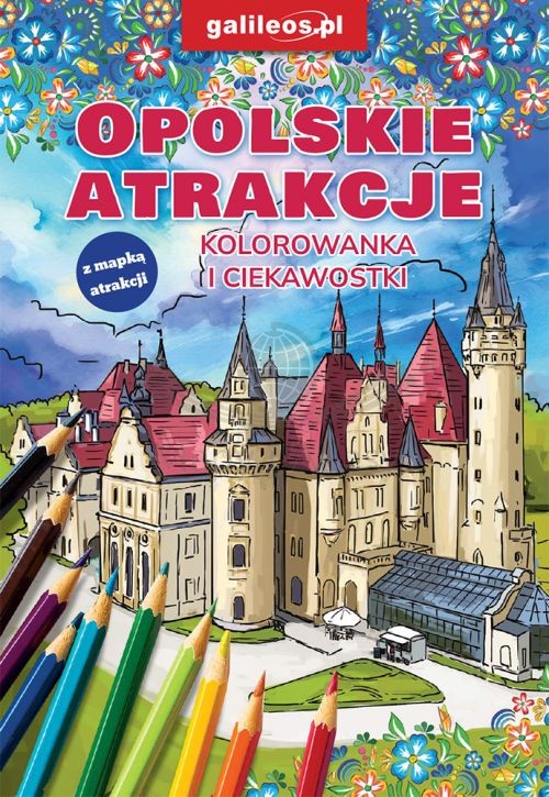 Opolskie atrakcje. Kolorowanka i ciekawostki. Galileos