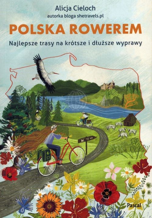 Polska rowerem. Najlepsze trasy na krótsze i dłuższe wyprawy. Przewodnik wydawnictwa Pascal. Okładka
