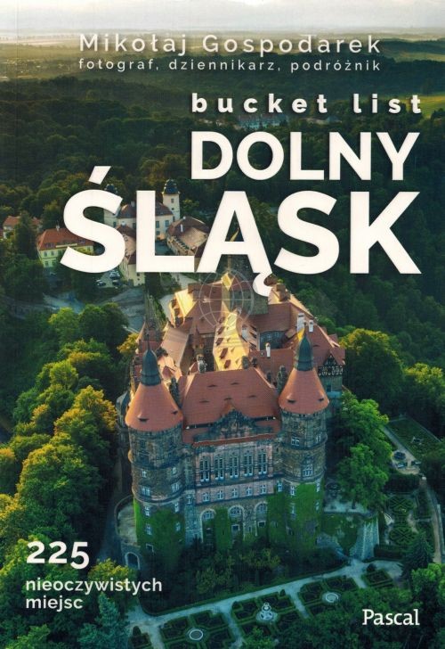 Bucket list Dolny Śląsk. 225 nieoczywistych miejsc. Album. Wyd. 2026. Pascal