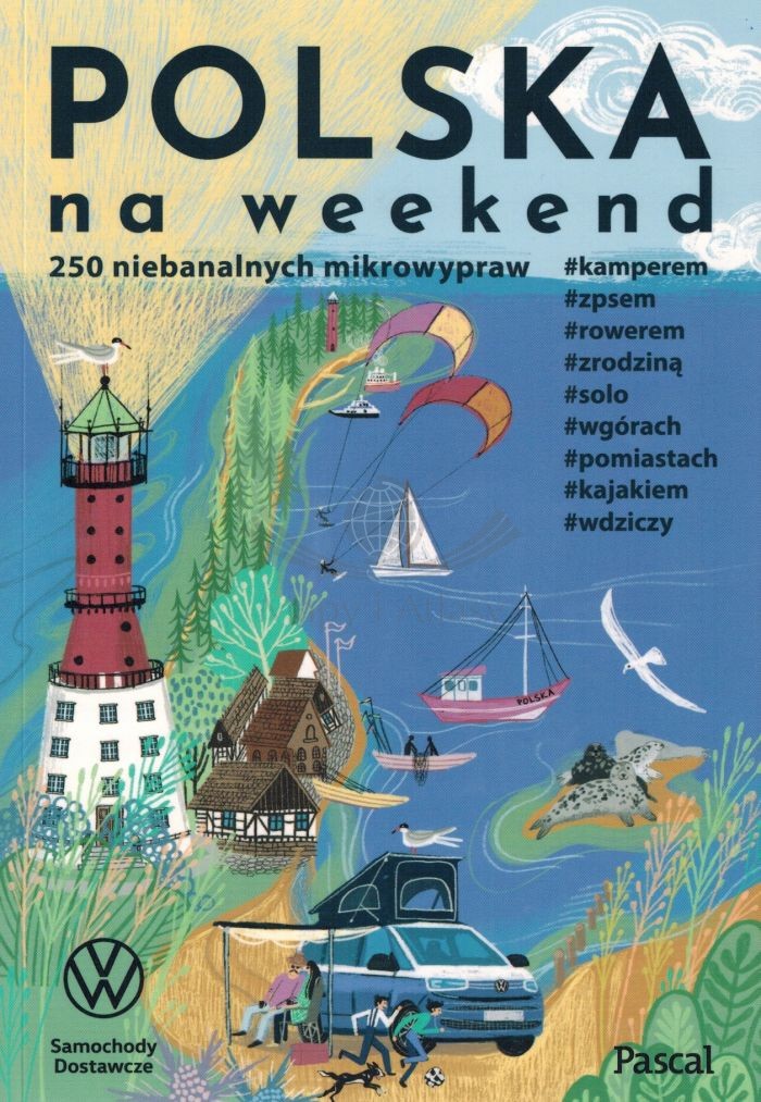 Polska na weekend. 250 niebanalnych mikrowypraw. Przewodnik. Wyd. 2026. Pascal