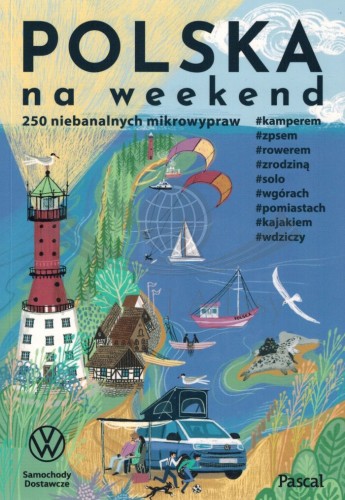 Polska na weekend. 250 niebanalnych mikrowypraw. Przewodnik wydawnictwa Pascal. Okładka