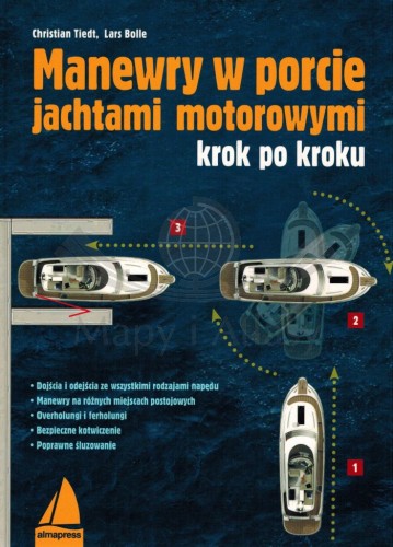Manewry w porcie jachtami motorowymi krok po kroku. Poradnik wydawnictwa Almapress. Okładka