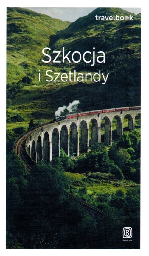 Szkocja i Szetlandy. Przewodnik travelbook. Wyd. 2026. Bezdroża