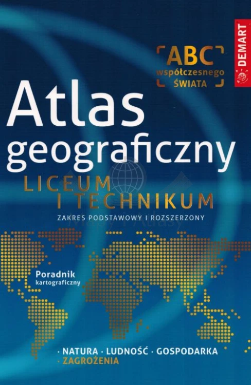 Atlas geograficzny. Zakres podstawowy i rozszerzony. Liceum i technikum. Wydawnictwo: Demart. Okładka