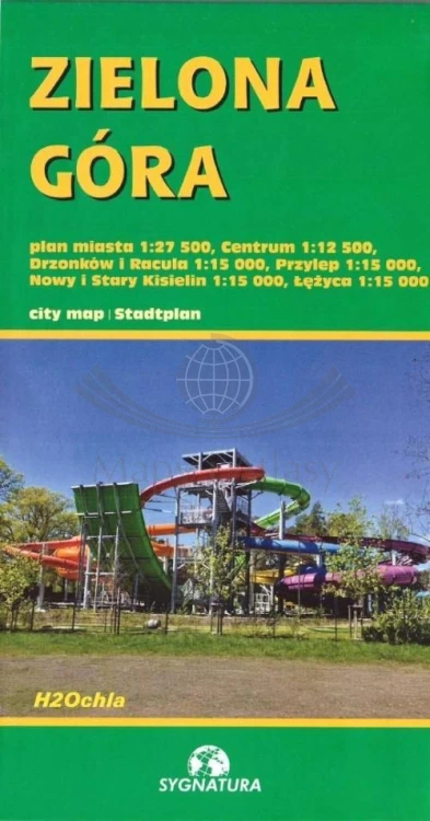 Zielona Góra 1: 27 500 / 1:12 500. Mapa turystyczna / Plan miasta wydawnictwa Sygnatura. Okładka