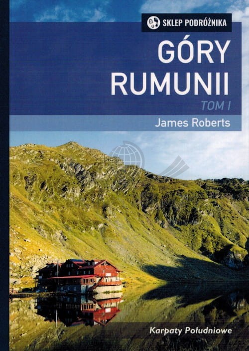 Rumunia / Góry Rumunii. Tom I. Karpaty Południowe. Przewodnik