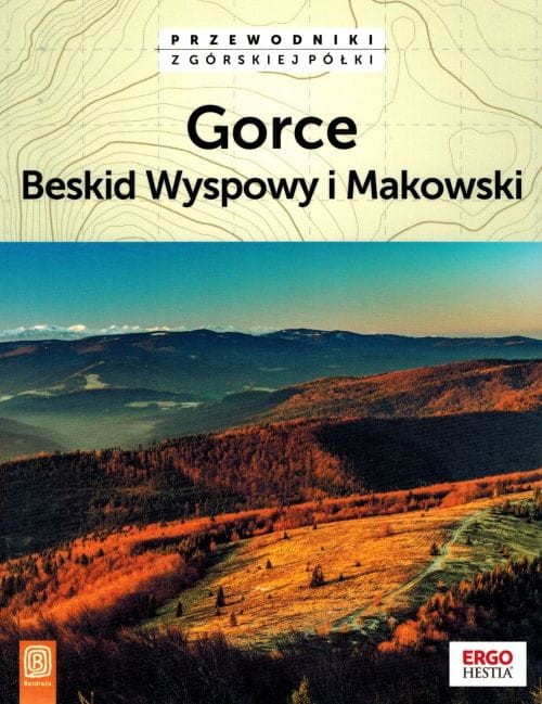 Gorce, Beskid Wyspowy i Makowski. Przewodnik z górskiej półki wydawnictwa Bezdroża. Okładka