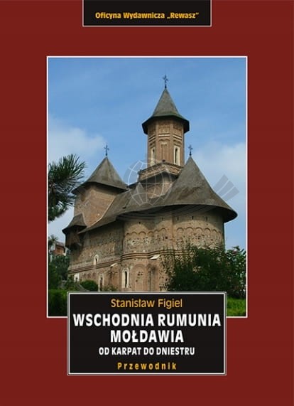 Wschodnia Rumunia, Mołdawia. Od Karpat do Dniestru. Przewodnik. Rewasz
