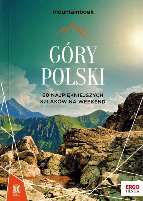 Góry Polski. 60 najpiękniejszych szlaków na weekend. Przewodnik wydawnictwa Bezdroża. Okładka