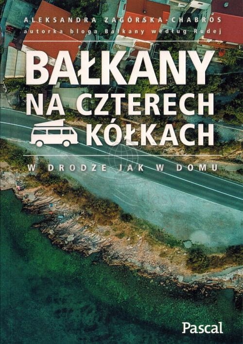 Bałkany na czterech kółkach. Przewodnik wydawnictwa Pascal. Okładka