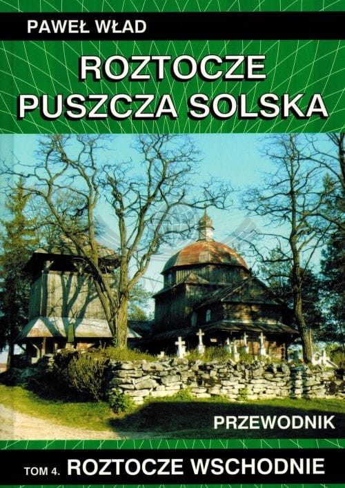 Roztocze, Puszcza Solska. Tom 4: Roztocze Wschodnie. Przewodnik. Okładka