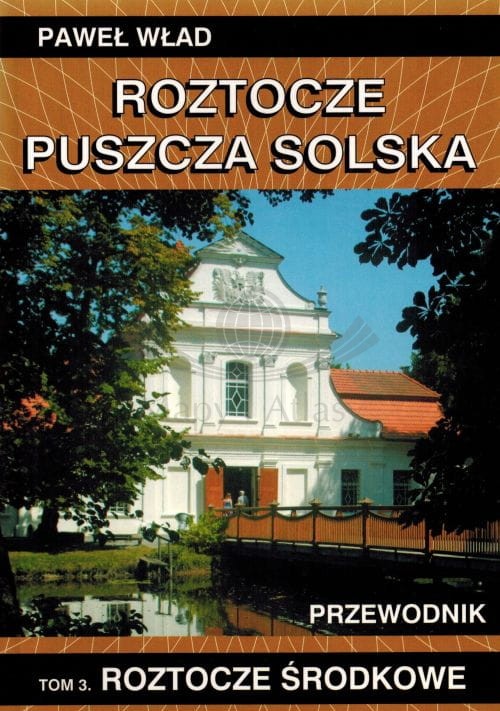 Roztocze, Puszcza Solska. Tom 3: Roztocze Środkowe. Przewodnik. Okładka