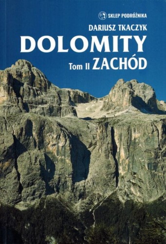 Dolomity. Tom II. Zachód. Przewodnik autorstwa Dariusza Tkaczyka. Okładka