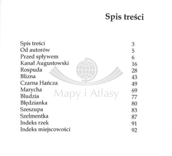 Suwalszczyzna. Kanał Augustowski, Rospuda, Czarna Chańcza. Przewodnik kajakowy. Spis treści