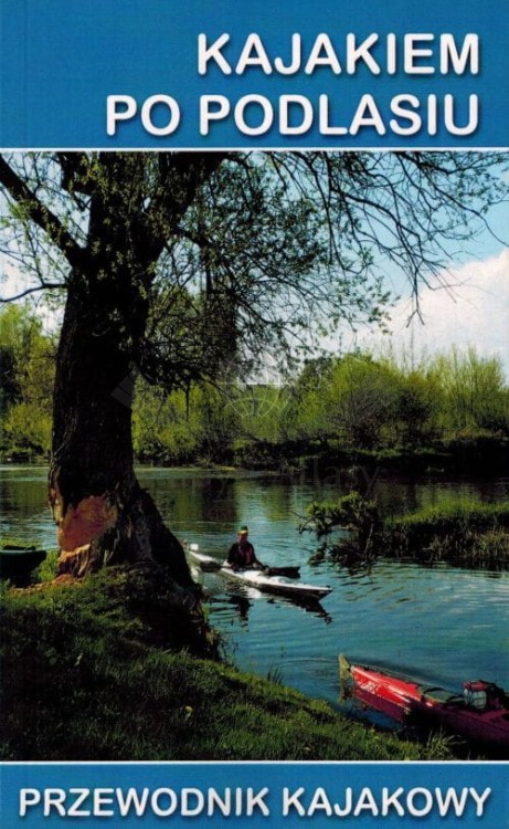Podlasie. Przewodnik kajakowy. Okładka