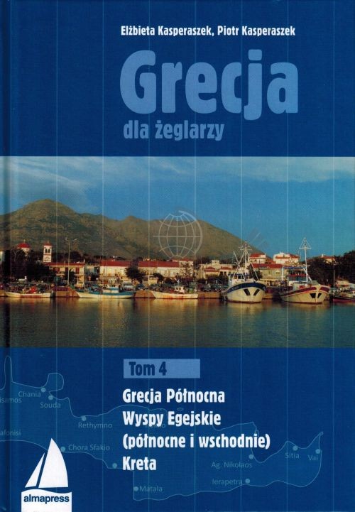 Grecja dla żeglarzy. Tom 4: Grecja Północna, Wyspy Egejskie (północne i wschodnie), Kreta. Przewodnik żeglarski wydawnictwa Almapress. Okładka