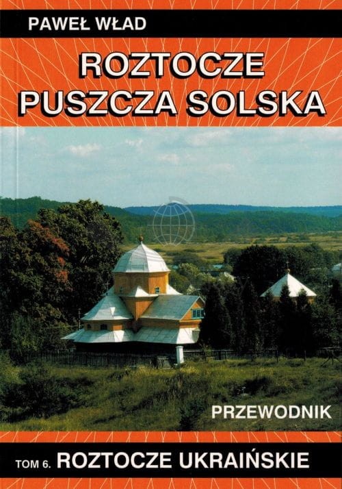 Roztocze, Puszcza Solska. Tom 6: Roztocze Ukraińskie. Przewodnik. Okładka