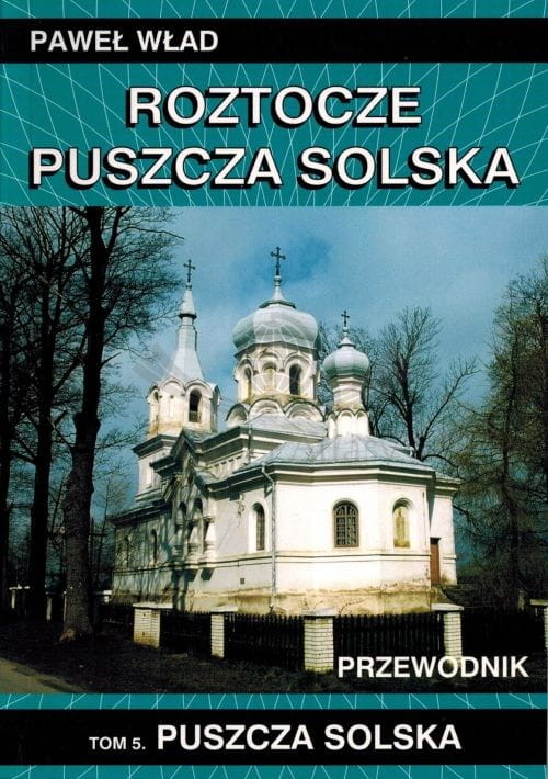 Roztocze, Puszcza Solska. Tom 5: Puszcza Solska. Przewodnik. Okładka