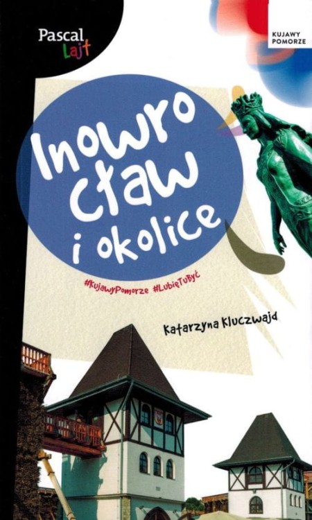 Inowrocław i okolice. Przewodnik Lajt wydawnictwa Pascal