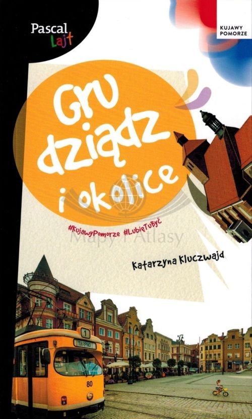 Grudziądz i okolice. Przewodnik Lajt. Pascal