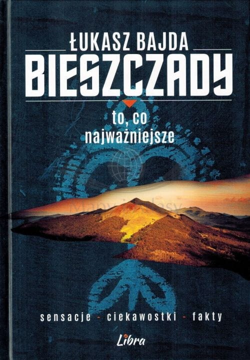 Bieszczady. To, co najważniejsze. Łukasz Bajda