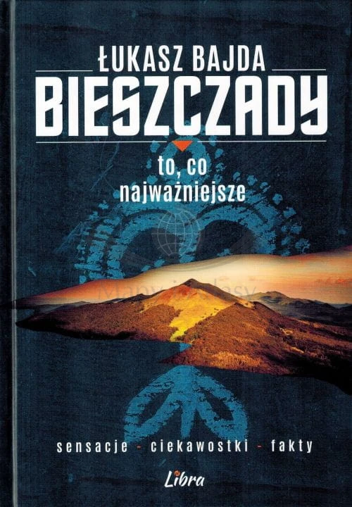 Bieszczady. To, co najważniejsze. Książka autorstwa Łukasza Bajdy