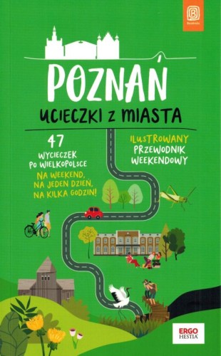 Poznań. Ucieczki z miasta. Ilustrowany przewodnik weekendowy wydawnictwa Bezdroża. Okładka